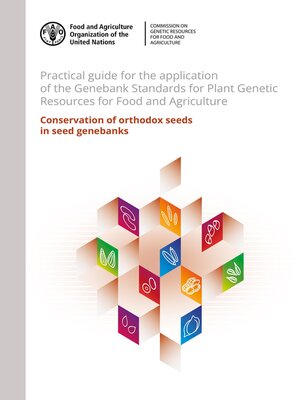 cover image of Practical Guide for the Application of the Genebank Standards for Plant Genetic Resources for Food and Agriculture